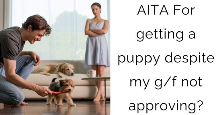 AITA For getting a puppy despite my g/f not approving?