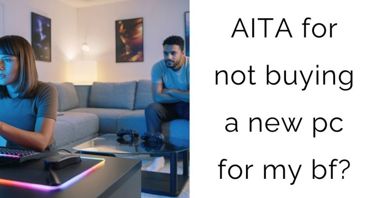 AITA for not buying a new pc for my bf?