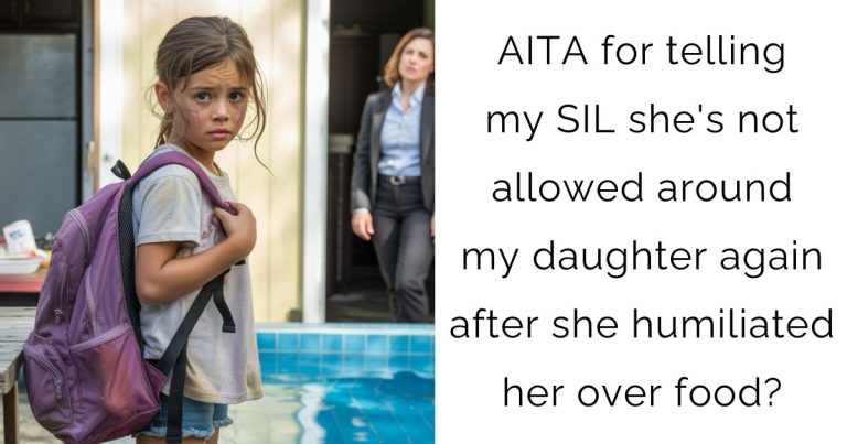 AITA for telling my SIL she’s not allowed around my daughter again after she humiliated her over food?