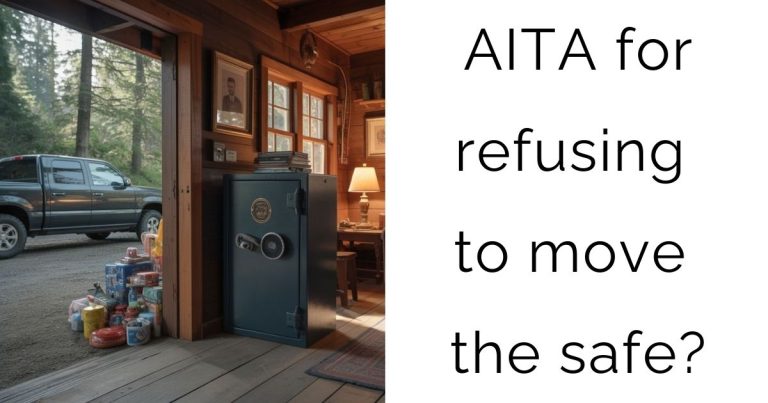 AITA for refusing to move the safe?