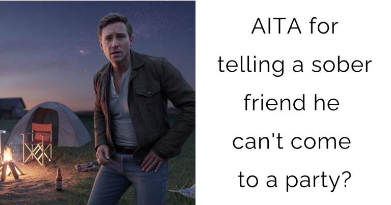 AITA for telling a sober friend he can’t come to a party?