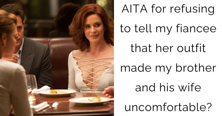 AITA for refusing to tell my fiancee that her outfit made my brother and his wife uncomfortable?