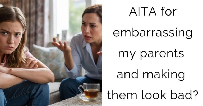 AITA for embarrassing my parents and making them look bad?