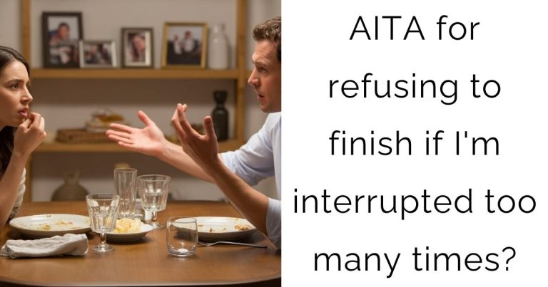 AITA for refusing to finish if I’m interrupted too many times?