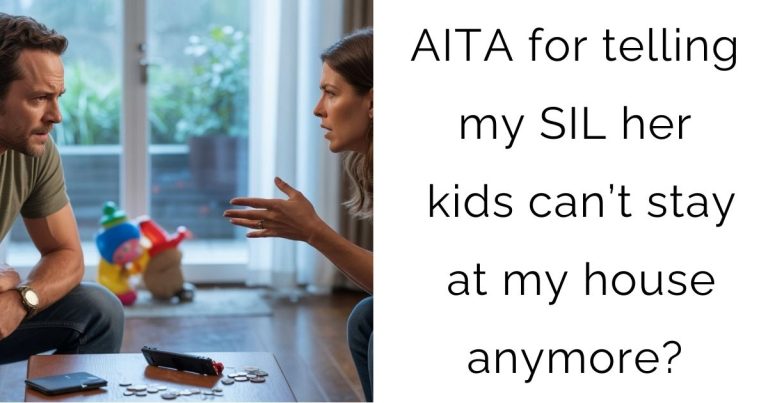 AITA for telling my SIL her kids can’t stay at my house anymore?