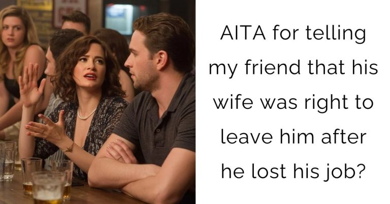 AITA for telling my friend that his wife was right to leave him after he lost his job?