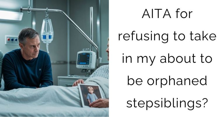 AITA for refusing to take in my about to be orphaned stepsiblings?