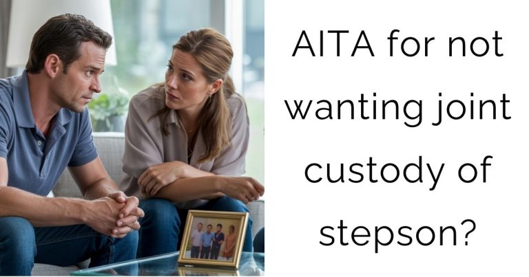 AITA for not wanting joint custody of stepson?