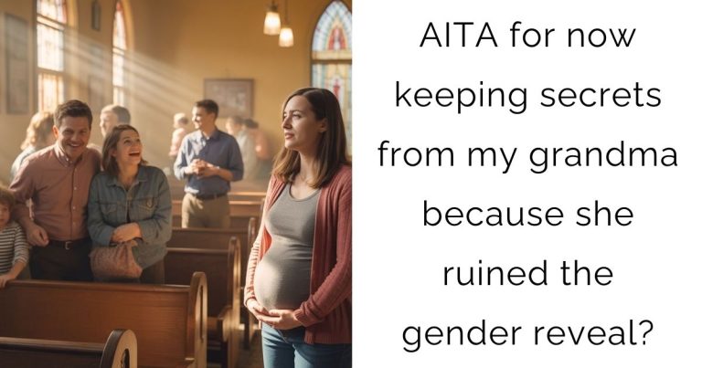 AITA for now keeping secrets from my grandma because she ruined the gender reveal?