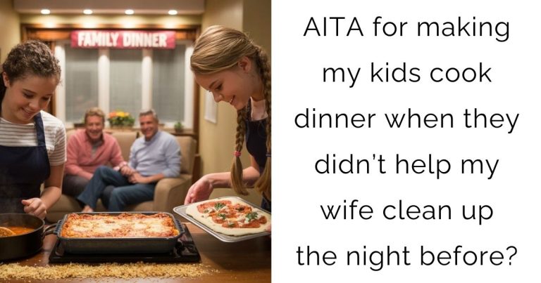 AITA for making my kids cook dinner when they didn’t help my wife clean up the night before?