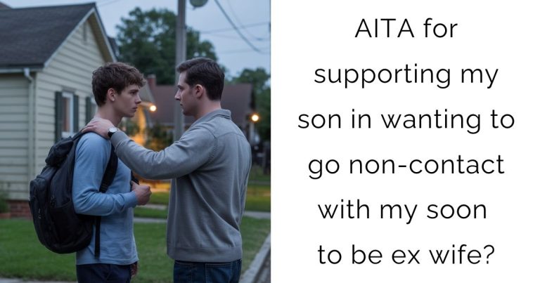 AITA for supporting my son in wanting to go non-contact with my soon to be ex wife?