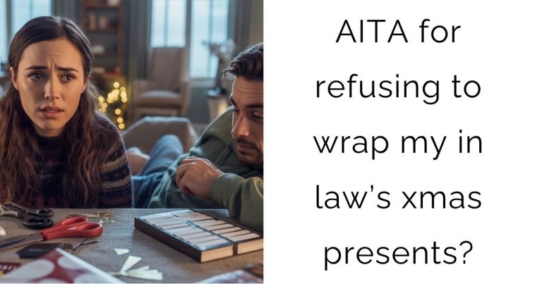 AITA for refusing to wrap my in law’s xmas presents?
