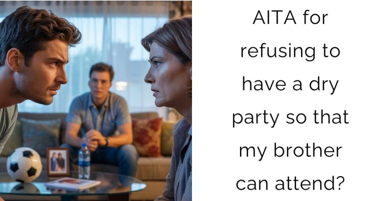 AITA for refusing to have a dry party so that my brother can attend?