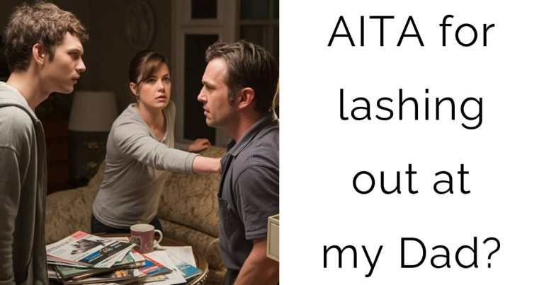 AITA for lashing out at my Dad?