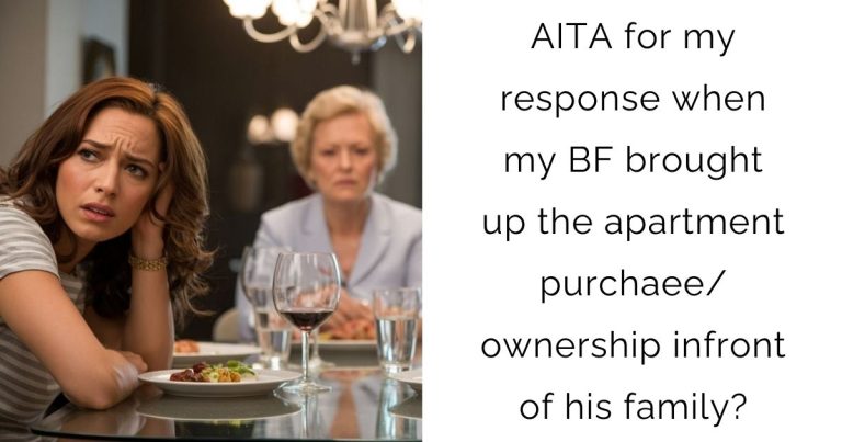 AITA for my response when my boyfriend brought up the apartment purchaee/ownership infront of his family?