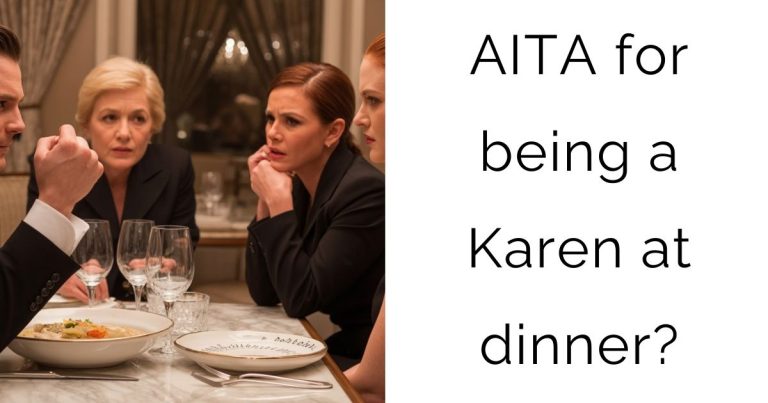 AITA for being a Karen at dinner?