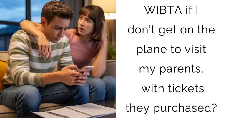 WIBTA if I don’t get on the plane to visit my parents, with tickets they purchased?
