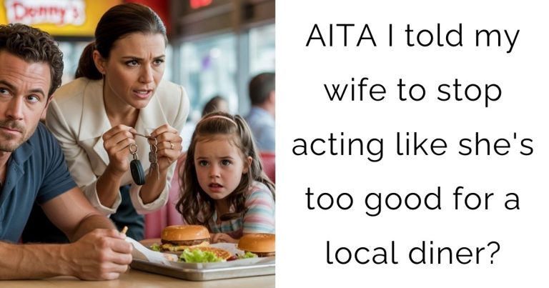 AITA I told my wife to stop acting like she’s too good for a local diner?