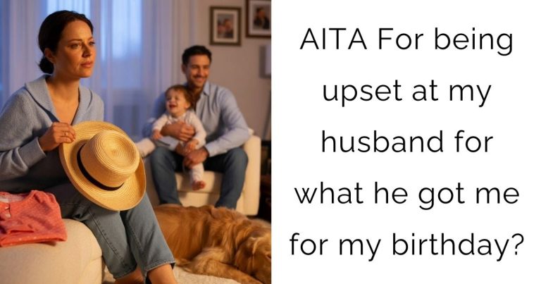 AITA For being upset at my husband for what he got me for my birthday?
