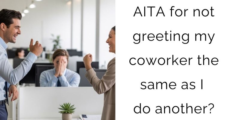 AITA for not greeting my coworker the same as I do another?