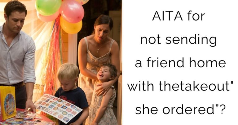 AITA for not sending a friend home with the takeout “she ordered?