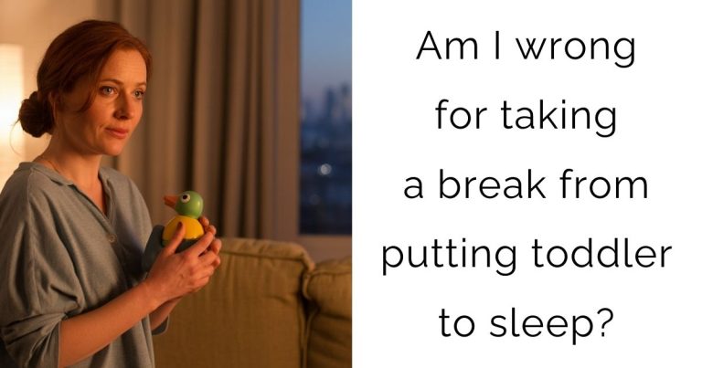 Am I wrong for taking a break from putting toddler to sleep?