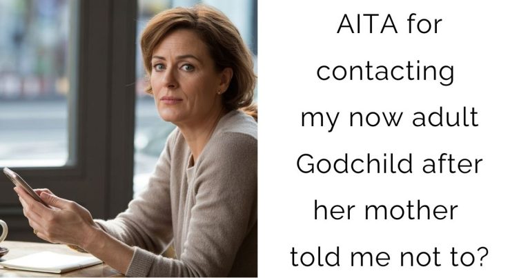AITA for contacting my now adult Godchild after her mother told me not to?