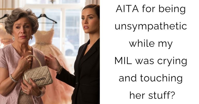 AITA for being unsympathetic while my MIL was crying and touching her stuff?