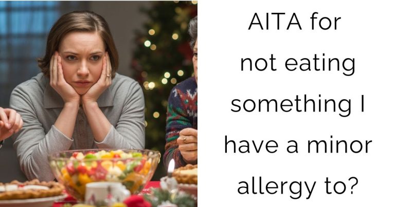 AITA for not eating something I have a minor allergy to?