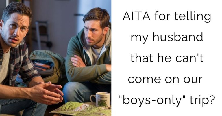AITA for telling my husband that he can’t come on our “boys-only” trip?