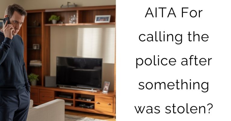 AITA For calling the police after something was stolen?
