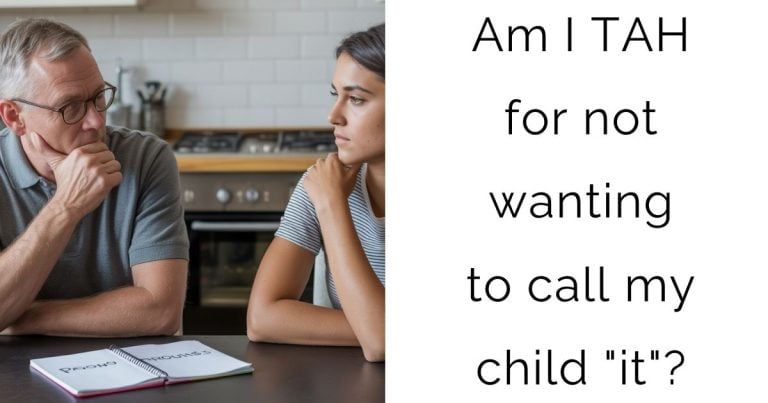 Am I TAH for not wanting to call my child “it”?