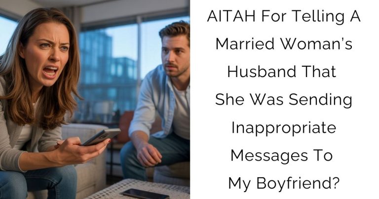 AITAH For Telling A Married Woman’s Husband That She Was Sending Inappropriate Messages To My Boyfriend?
