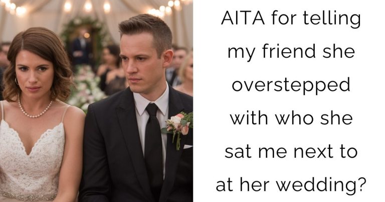 AITA for telling my friend she overstepped with who she sat me next to at her wedding?