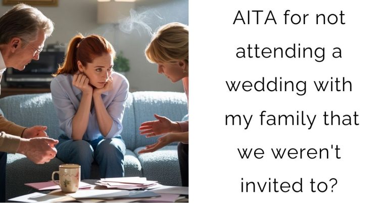 AITA for not attending a wedding with my family that we weren’t invited to?