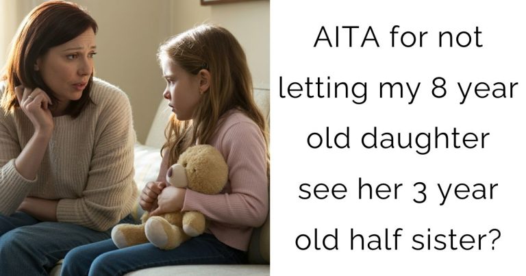 AITA for not letting my 8 year old daughter see her 3 year old half sister?