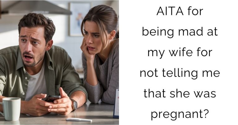 AITA for being mad at my wife for not telling me that she was pregnant?