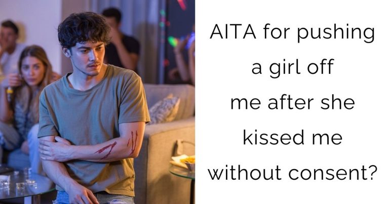 AITA for pushing a girl off me after she kissed me without consent?