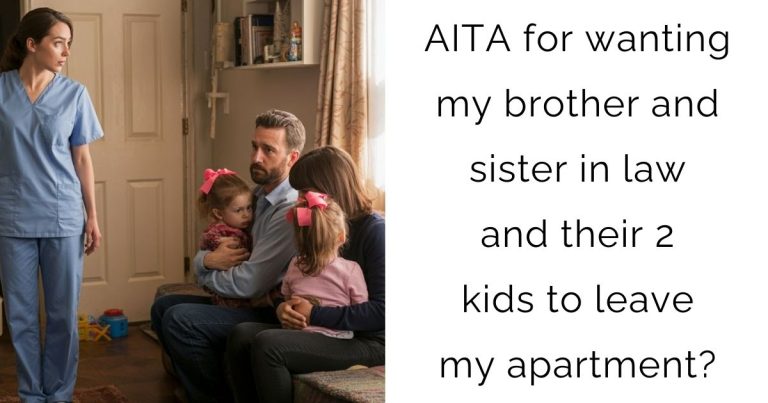 AITA for wanting my brother and sister in law and their 2 kids to leave my apartment?