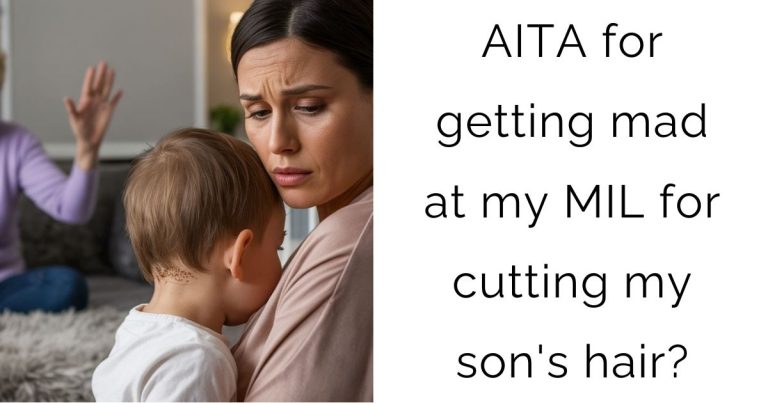 AITA for getting mad at my MIL for cutting my son’s hair?