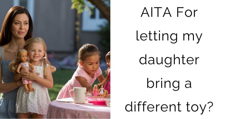AITA For letting my daughter bring a different toy?