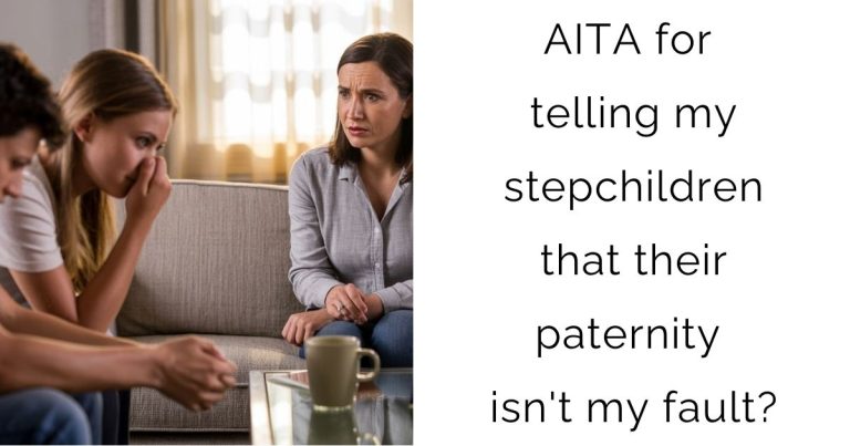 AITA for telling my stepchildren that their paternity isn’t my fault?