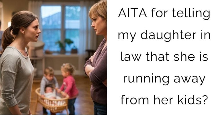 AITA for telling my daughter in law that she is running away from her kids?
