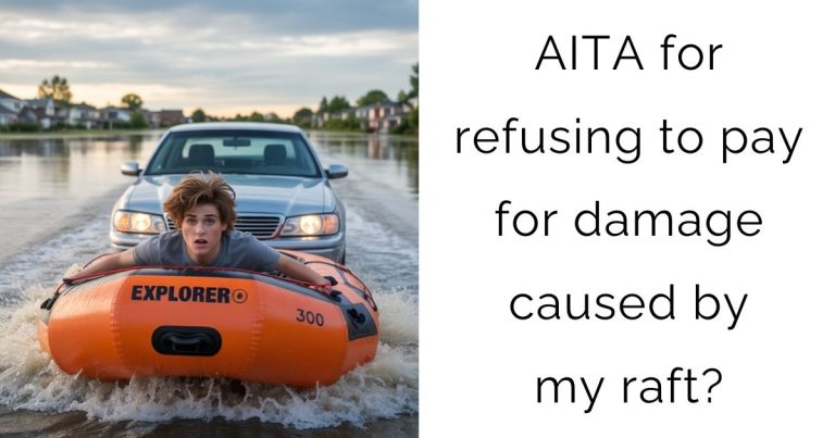 AITA for refusing to pay for damage caused by my raft?