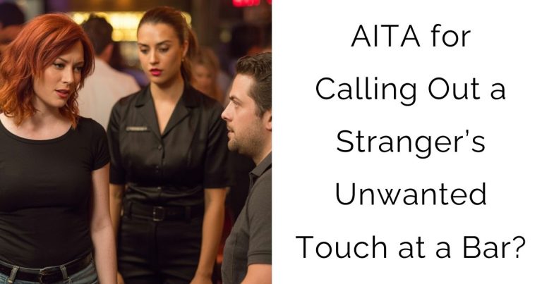 AITA for Calling Out a Stranger’s Unwanted Touch at a Bar?