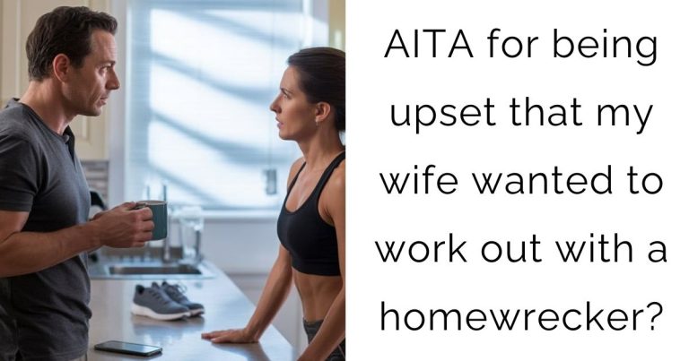 AITA for being upset that my wife wanted to work out with a homewrecker?