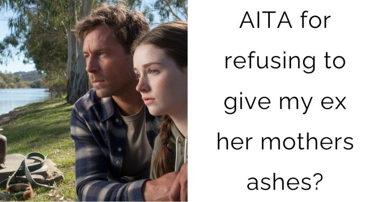 AITA for refusing to give my ex her mothers ashes?