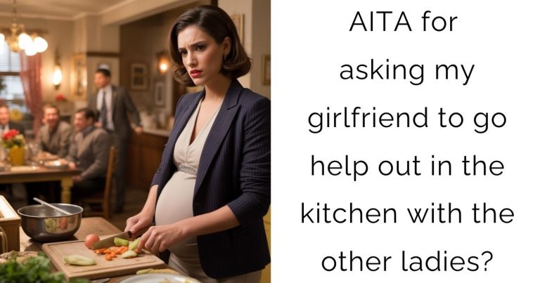 AITA for asking my girlfriend to go help out in the kitchen with the other ladies?