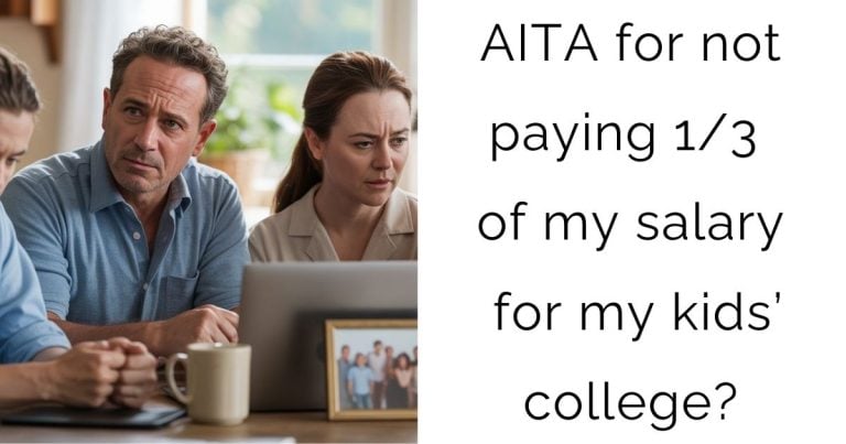 AITA for not paying 1/3 of my salary for my kids’ college?