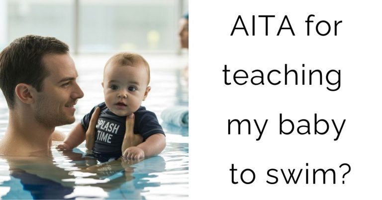 AITA for teaching my baby to swim?